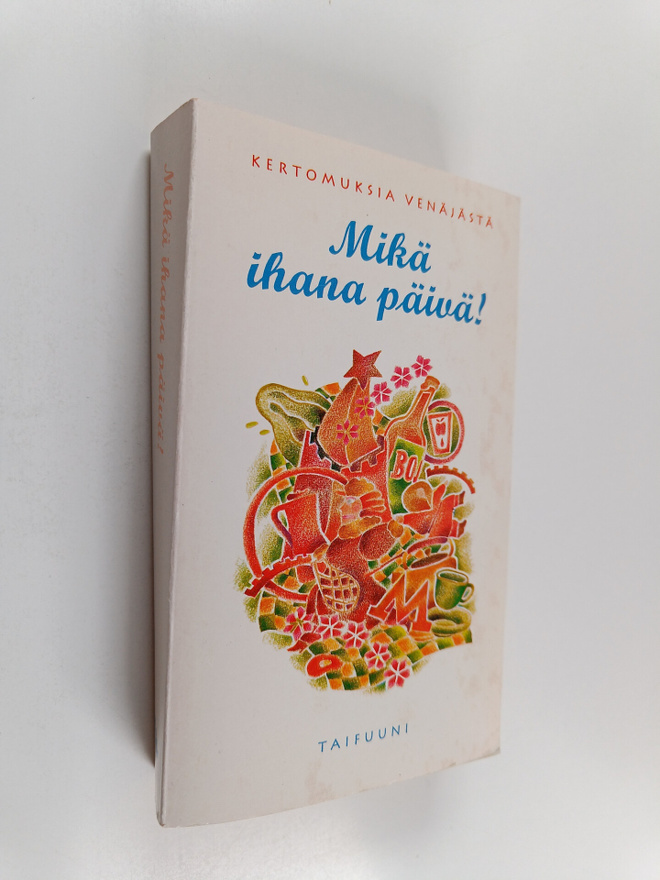 Mikä ihana päivä! : kertomuksia Venäjästä