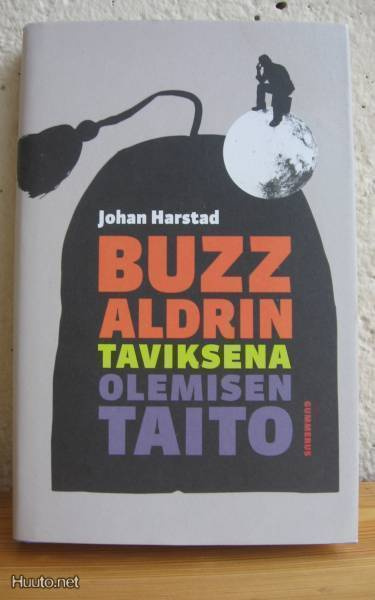 Johan Harstad: Buzz Aldrin - taviksena olemisen taito, 512 s