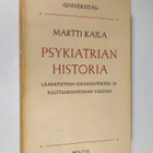 Martti Kaila : Psykiatrian historia lääketieteen yleiskeh... - pikkukuva 1