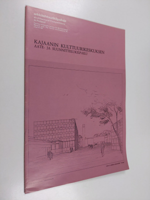 Arkkitehtuurikilpailuja : Kajaanin kulttuurikeskuksen aat...