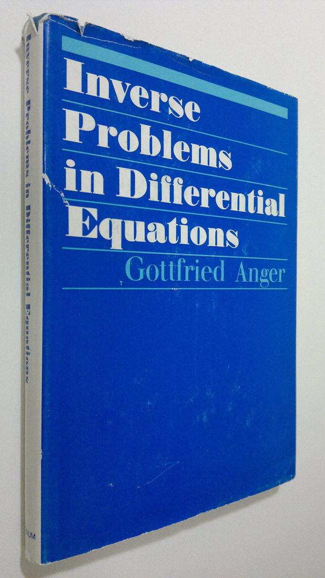 Gottfried Anger : Inverse Problems in Differential Equations
