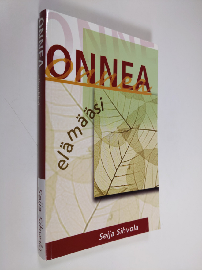 Seija Sihvola : Onnea elämääsi