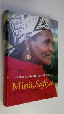 Safiya Hussaini Tungar Tudu : Minä, Safiya : nigerialaise...