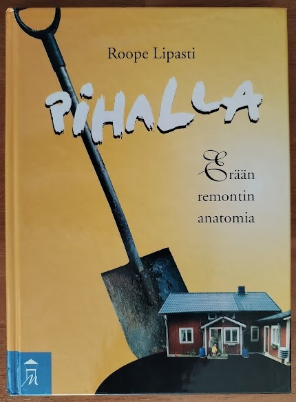 Roope Lipasti: Pihalla - Erään remontin anatomia