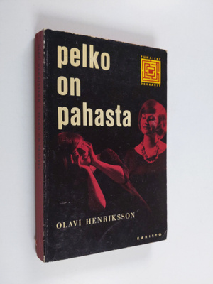 Olavi Henriksson : Pelko on pahasta