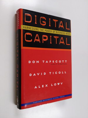 Don Tapscott : Digital capital : harnessing the power of ...