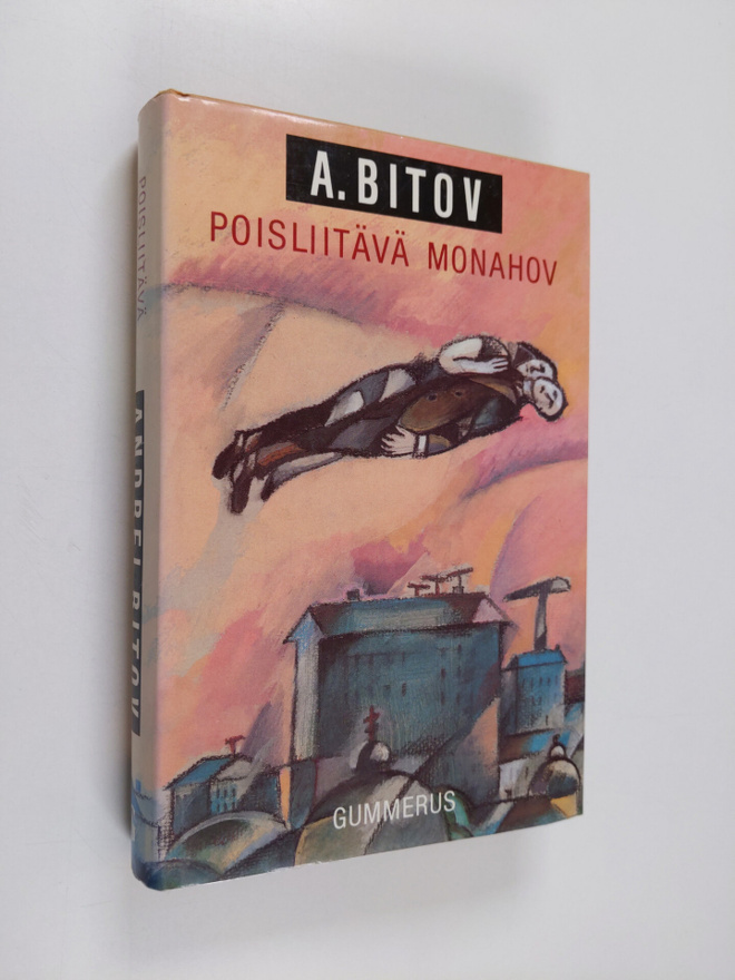 Andrei Bitov : Poisliitävä Monahov : pisteviivaromaani