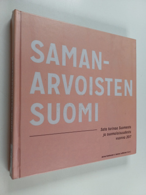 Samanarvoisten Suomi : sata tarinaa Suomesta ja suomalais...