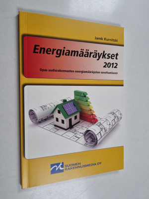 Jarek Kurnitski : Energiamääräykset 2012 : opas uudisrake...