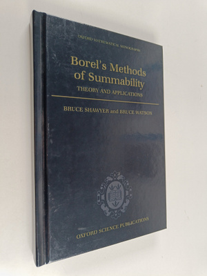 Bruce Shawyer : Borel's methods of summability : theory a...