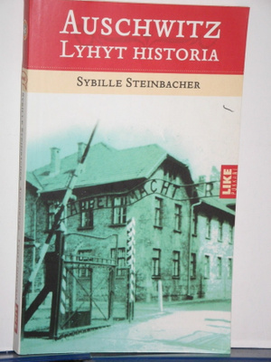 Sybille Steinbacher : AUSCHWITZ - LYHYT HISTORIA