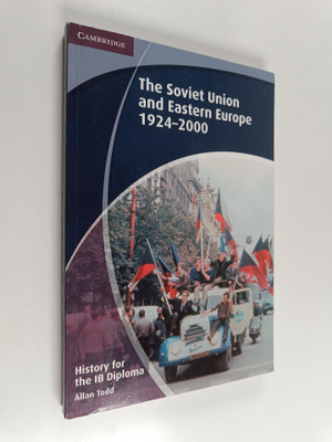 Alan Todd : The Soviet union and Eastern Europe 1924-2000
