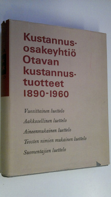 Kustannusosakeyhtiö Otavan kustannustuotteet 1890-1960 : ...