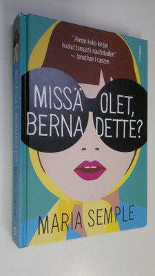 Maria Semple : Missä olet, Bernadette