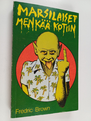 Fredric Brown : Marsilaiset, menkää kotiin!