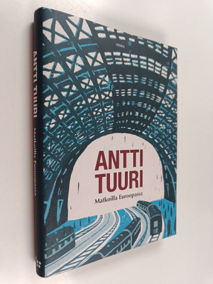 Antti Tuuri : Matkoilla Euroopassa : matkakertomuksia