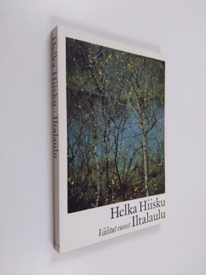 Helka Hiisku : Iltalaulu : valitut runot