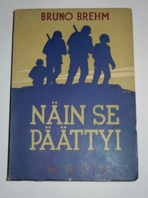 Bruno Brehm : Näin se päättyi (osittain aukileikkaamaton)