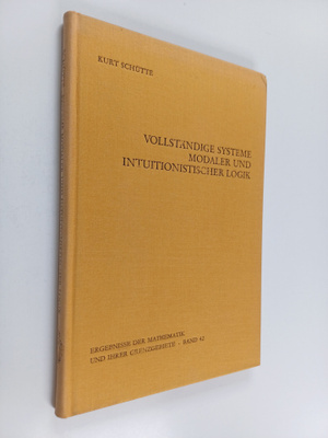 Kurt Schutte : Vollständige Systeme modaler und intuition...