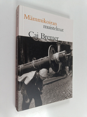 Caj Bremer : Mämmikoiran muistelmat
