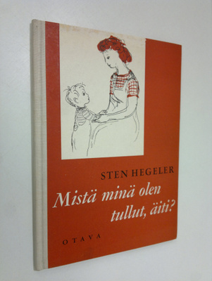 Sten Hegeler : Mistä minä olen tullut, äiti