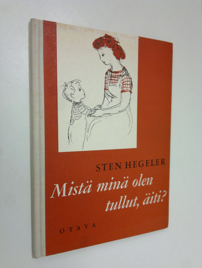 Sten Hegeler : Mistä minä olen tullut, äiti