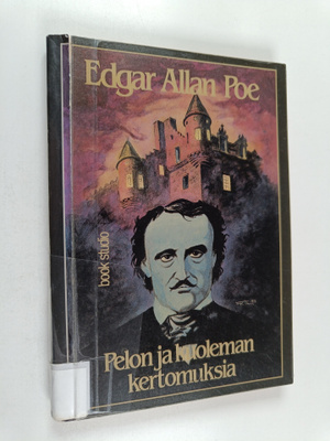 Edgar Allan Poe : Pelon ja kuoleman kertomuksia