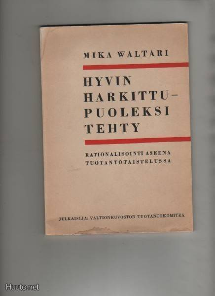 Waltari, Mika: Hyvin harkittu - puoleksi tehty, VTK 1942,nid