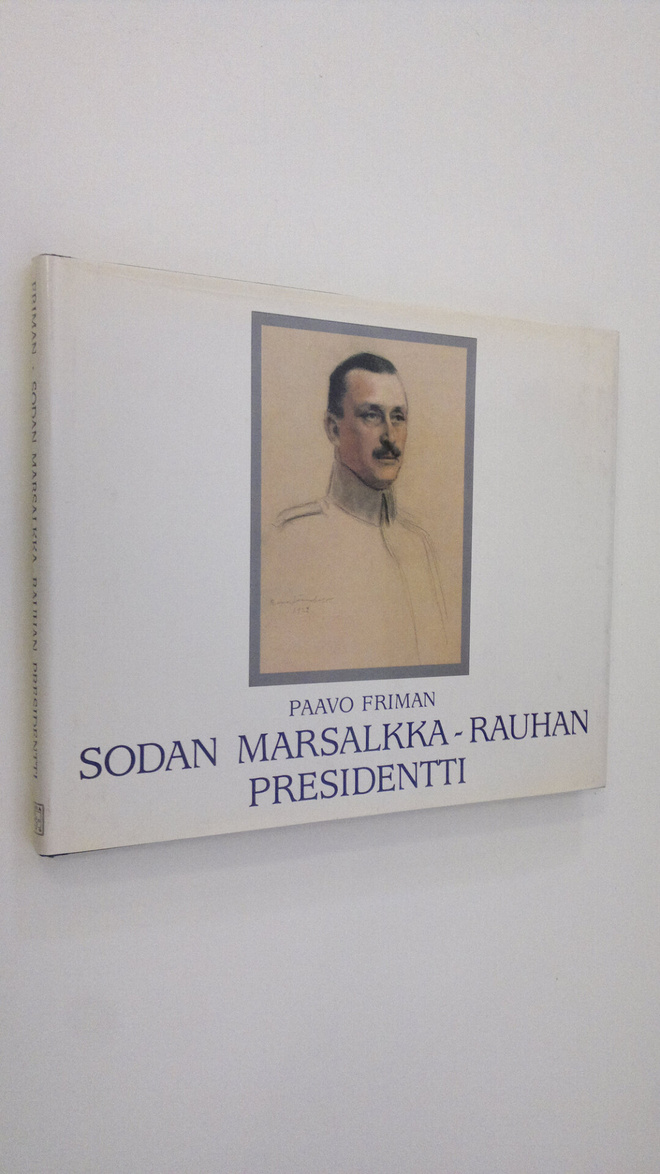 Paavo Friman : Sodan marsalkka - rauhan presidentti