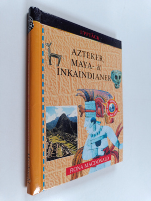 Fiona Macdonald : Azteker, Maya- & Inkaindianer