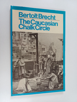 Bertolt Brecht : The Caucasian Chalk Circle