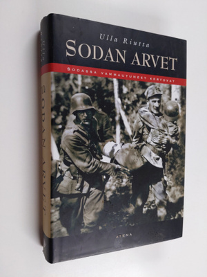 Ulla Riutta : Sodan arvet : sodassa vammautuneet kertovat