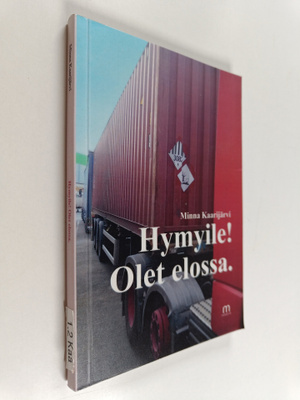 Minna Kaarijärvi : Hymyile! : Olet elossa
