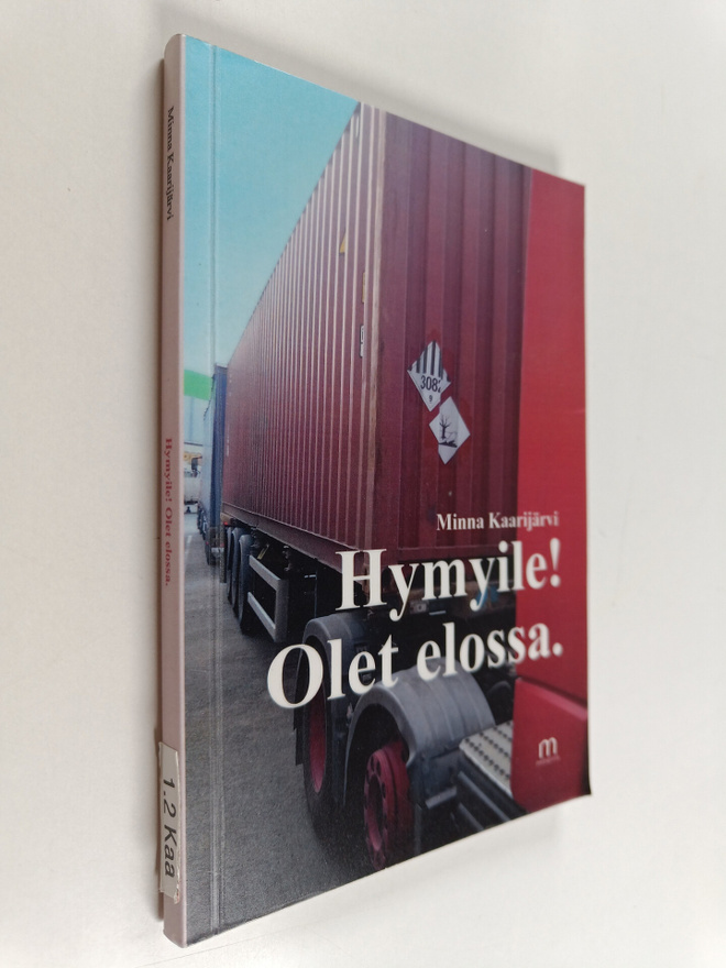 Minna Kaarijärvi : Hymyile! : Olet elossa