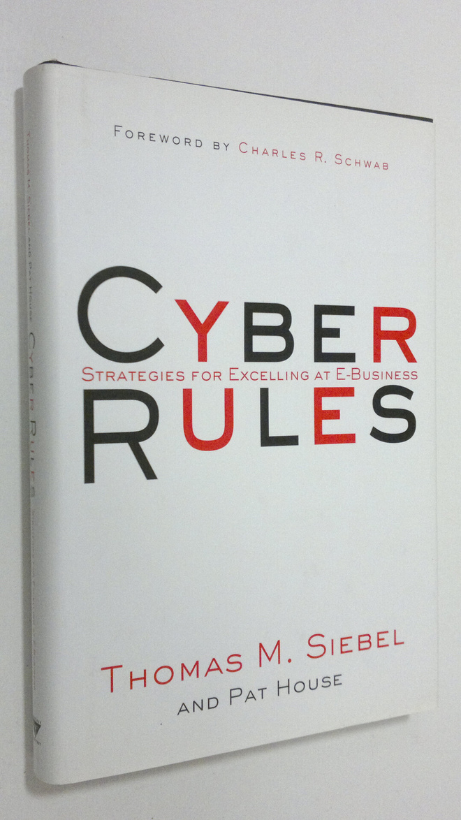 Thomas M. Siebel : Cyber Rules : Strategies for Excelling...