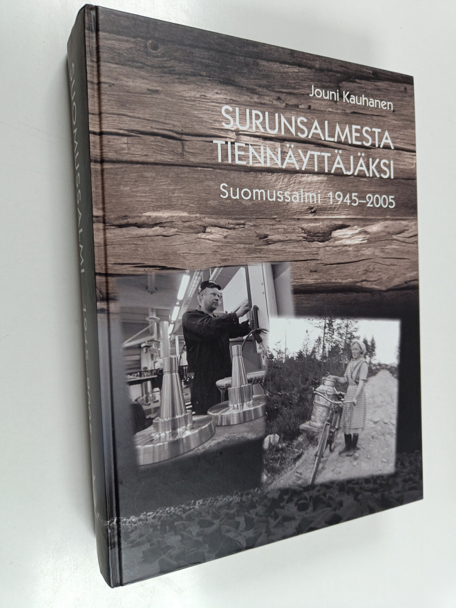 Jouni Kauhanen : Surunsalmesta tiennäyttäjäksi : Suomussa...