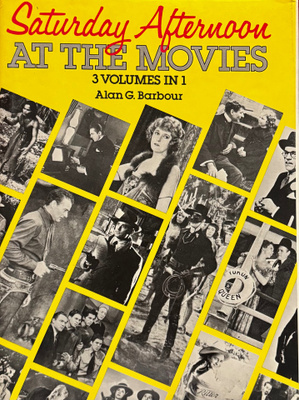 Alan G. Barbour SATURDAY AFTERNOON AT THE MOVIES (1986)