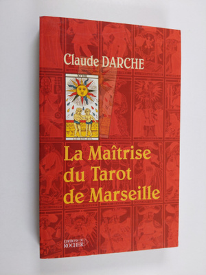 Claude Darche : La maitrise du tarot de Marseille