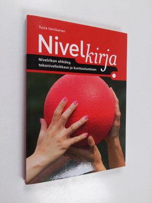 Tuula Vainikainen : Nivelkirja : nivelrikon ehkäisy, teko...
