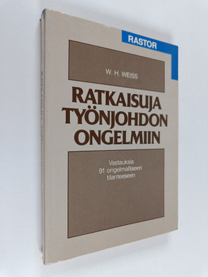 W. H. Weiss : Ratkaisuja työnjohdon ongelmiin : 91 hankal...