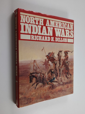 Richard H. Dillon : North American Indian Wars
