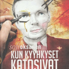 Sofi Oksanen: Kun kyyhkyset katosivat - pikkukuva 1