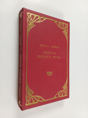 Kahlil Gibran : Jeesus, ihmisen poika : Hänen sanansa ja ...