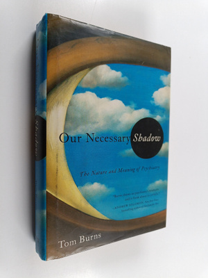 Tom Burns : Our Necessary Shadow