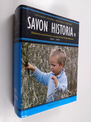 Savon historia 6 : Heimomaakunnasta maakuntien Eurooppaan...