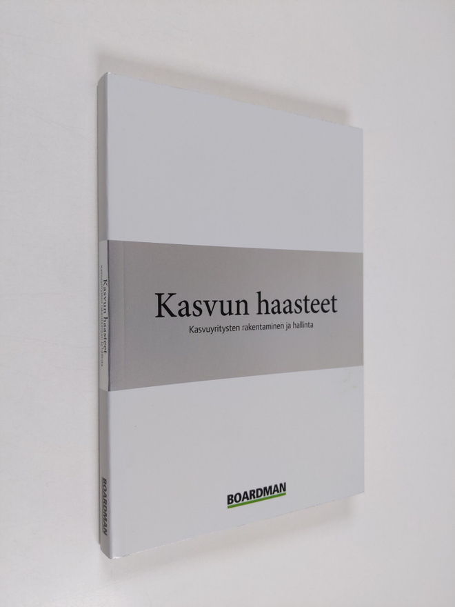 Kasvun haasteet : kasvuyritysten rakentaminen ja hallinta
