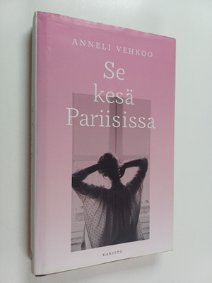 Anneli Vehkoo : Se kesä Pariisissa