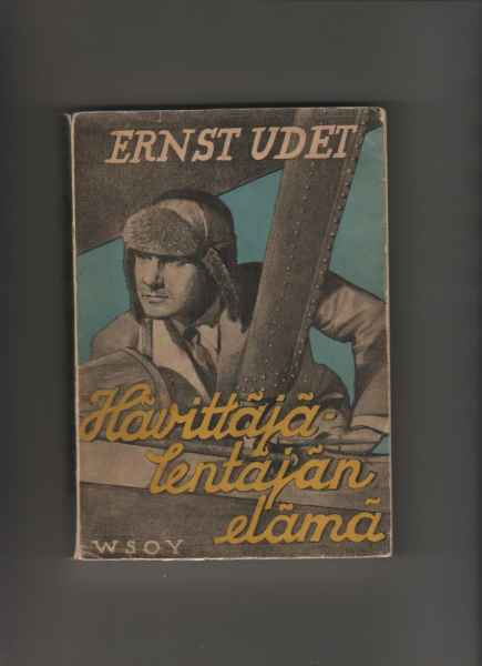 Udet, Ernst: Hävittäjälentäjän elämä, WSOY 1939, nid., K3