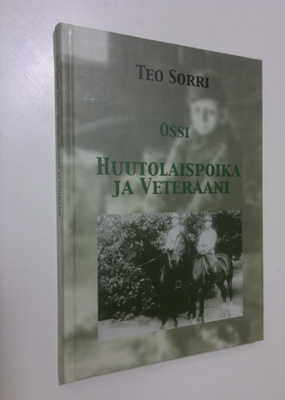 Teo Sorri : Ossi : huutolaispoika ja veteraani (signeerattu)