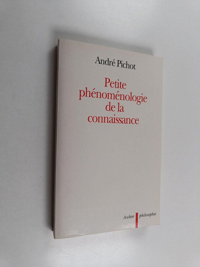 Andre Pichot : Petite phenomenologie de la connaissance